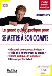 LE GRAND GUIDE PRATIQUE POUR SE METTRE A SON COMPTE - 5E ED.