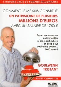 COMMENT JE ME SUIS CONSTITUE UN PATRIMOINE DE PLUSIEURS MILLIONS D'EUROS AVEC UN SALAIRE DE 1750 E
