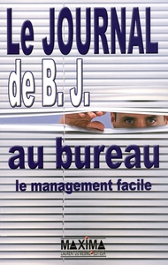 LE JOURNAL DE B.J. AU BUREAU - LE MANAGEMENT FACILE