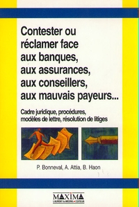 CONTESTER OU RECLAMER FACE AUX BANQUES, AUX ASSURANCES, AUX CONSEILLERS, AUX MAUVAIS PAYEURS...