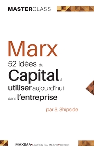 MARX - 52 IDEES DU CAPITAL A UTILISER AUJOURD'HUI DANS L'ENTREPRISE