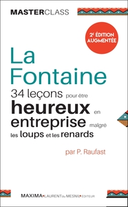 LA FONTAINE - 34 LECONS POUR ETRE HEUREUX EN ENTREPRISE MALGRE LES LOUPS ET LES RENARDS