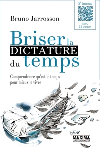 BRISER LA DICTATURE DU TEMPS - 3E ED.