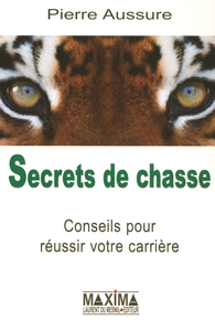 SECRETS DE CHASSE CONSEILS POUR REUSSIR VOTRE CARRIERE