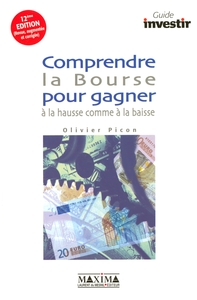 COMPRENDRE LA BOURSE BOURSE POUR GAGNER A LA HAUSSE COMME A LA BAISSE - 12E ED.