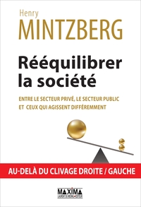 REEQUILIBRER LA SOCIETE - ENTRE LE SECTEUR PRIVE, LE SECTEUR PUBLIC ET CEUX QUI AGISSENT DIFFEREMMEN