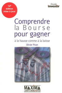 COMPRENDRE LA BOURSE BOURSE POUR GAGNER A LA HAUSSE COMME A LA BAISSE - 14E ED. - 14EME EDITION