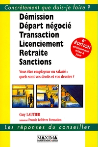 DEMISSION, DEPART NEGOCIE, LICENCIEMENT, RETRAITE, SANCTIONS - 6E ED.