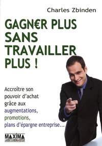 GAGNER PLUS SANS TRAVAILLEZ PLUS !