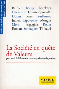 LA SOCIETE EN QUETE DE VALEURS - POUR SORTIR DE L'ALTERNATIVE ENTRE SCEPTICISME ET DOGMATISME