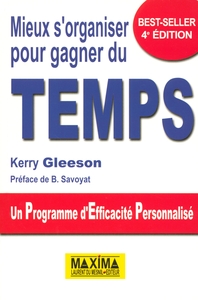 MIEUX S'ORGANISER POUR GAGNER DU TEMPS - 4E ED.