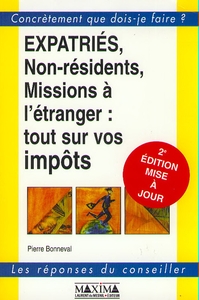 EXPATRIES, NON-RESIDENTS, MISSIONS A L'ETRANGER : TOUT SUR VOS IMPOTS - 2E ED.