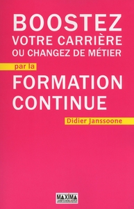 BOOSTEZ VOTRE CARRIERE OU CHANGEZ DE METIER PAR LA FORMATION CONTINUE