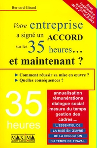 VOTRE ENTREPRISE A SIGNE UN ACCORD SUR LES 35 HEURES - ET MAINTENANT ?