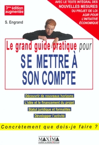 GRAND GUIDE PRATIQUE POUR SE METTRE A SON COMPTE - 3E ED.