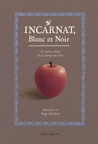 Incarnat blanc et noir et autres contes du Cabinet des Fées