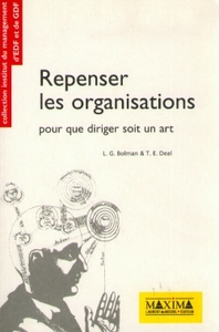 REPENSER LES ORGANISATIONS - POUR QUE DIRIGER SOIT UN ART