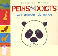 Peins avec tes doigts - Les animaux du monde