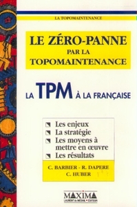 LE ZERO PANNE PAR LA TOPOMAINTENANCE - LA TPM A LA FRANCAISE