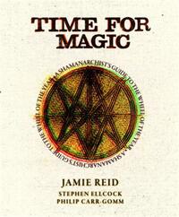 TIME FOR MAGIC : RADICAL CHANGE THROUGH THE WHEEL OF THE YEAR /ANGLAIS