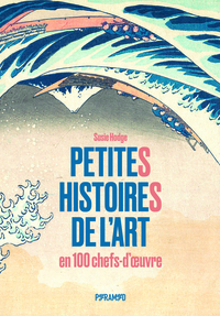 Petites histoires de l'art en 100 chefs-d'œuvre