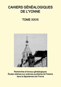 CAHIERS GENEALOGIQUES DE L'YONNE TOME N  27