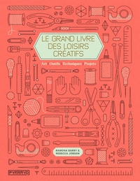 LE GRAND LIVRE DES LOISIRS CREATIFS