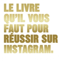 LE LIVRE QU'IL VOUS FAUT POUR REUSSIR SUR INSTAGRAM