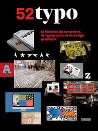 52TYPO - 52 HISTOIRES DE CARACTERES, DE TYPOGRAPHIE ET DE D