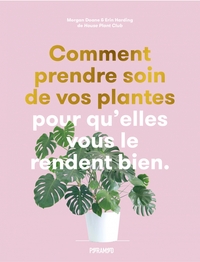 COMMENT PRENDRE SOIN DE VOS PLANTES POUR QU'ELLES VOUS LE RE