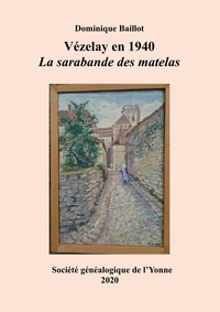 VEZELAY EN 1940 - LA SARABANDE DES MATELAS