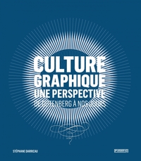 CULTURE GRAPHIQUE: UNE PERSPECTIVE. DE GUTENBERG A NOS JOURS