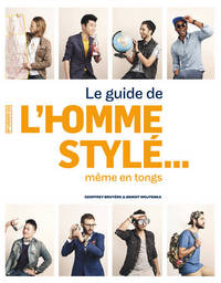 LE GUIDE DE L'HOMME STYLE... MEME EN TONGS