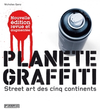 Planète graffiti. Street art des cinq continents (ne)