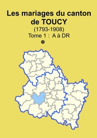 Les mariages du canton de Toucy (1793-1908) tome 1