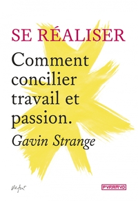 Se réaliser - Comment concilier travail et passion