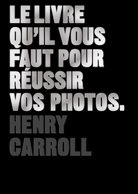 LE LIVRE QU'IL VOUS FAUT POUR REUSSIR VOS PHOTOS
