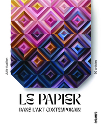 LE PAPIER DANS L'ART CONTEMPORAIN - 90 ARTISTES