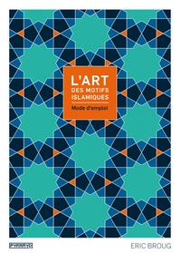 L'ART DES MOTIFS ISLAMIQUES : MODE D'EMPLOI + CD-ROM