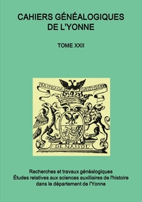 CAHIERS GENEALOGIQUES DE L'YONNE TOME N  22