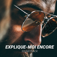 EXPLIQUE MOI ENCORE ORIGINAL SOUNDTRACK - AUDIO