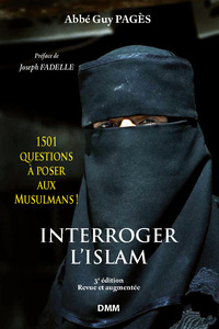 INTERROGER L'ISLAM. 1501 QUESTIONS A POSER AUX MUSULMANS ! (3e édition)