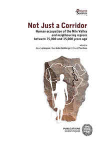 NOT JUST A CORRIDOR. - HUMAN OCCUPATION OF THE NILE VALLEY AND NEIGHBOURING REGIONS BETWEEN 75,000 A