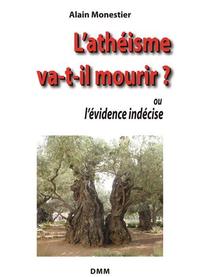 LATHEISME VA-T-IL MOURIR? - OU LEVIDENCE INDECISE