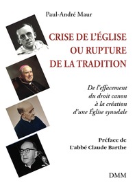 CRISE DE L'EGLISE OU RUPTURE DE LA TRADITION - DE LEFFACEMENT DU DROIT CANON A LA CREATION DUNE EGLI