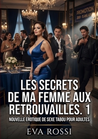 Les Secrets de ma Femme aux Retrouvailles. 1