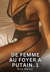 De Femme au Foyer a Putain. 1