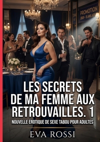 Les Secrets de ma Femme aux Retrouvailles. 1