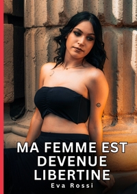 Ma femme est devenue libertine