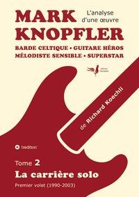 Mark Knopfler (tome 2, la carrière solo) - l'émouvant ouvrage de 420 pages, édition spéciale française